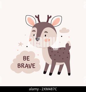 Piccolo cervo carino. Testo siate coraggiosi. Carino cartone animato Bohemian Scandi poster per vivaio nei colori beige e grigio. Stampa vettoriale boho Illustrazione Vettoriale