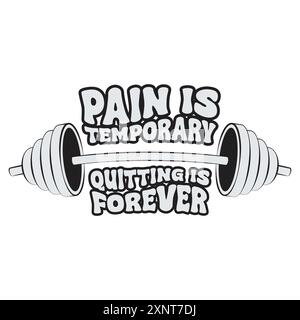 Il dolore e' temporaneo, smettere e' per sempre. Silhouette di un barbell con una citazione motivazionale in palestra. Illustrazione vettoriale per tshirt, sito web, Illustrazione Vettoriale