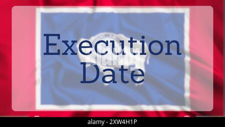 La bandiera dello Stato del Wyoming, sovrapposta al testo Reading Execution Date (Data di esecuzione) Foto Stock