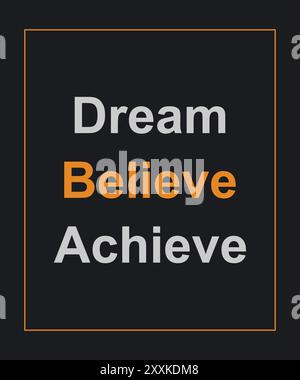 Dream Believe Achievate, tipografia citazioni motivazionali, slogan di design moderno. Illustrazione vettoriale per t shirt, abbigliamento, sfondo, poster. Illustrazione Vettoriale