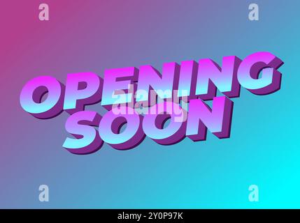 Prossima apertura. Design effetto testo in stile 3D con buoni colori Illustrazione Vettoriale