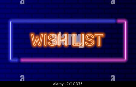 Lista dei desideri dei segnali al neon nel riquadro a bolla sul vettore di sfondo della parete di mattoni. Banner luminoso sullo sfondo della parete. Pulsante della lista dei desideri regalo di benvenuto, design Illustrazione Vettoriale