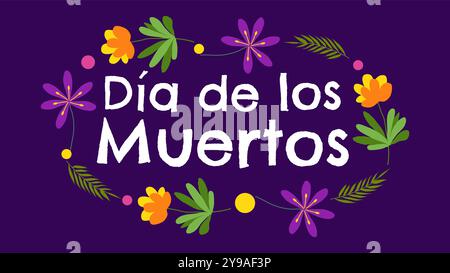 Il giorno della morte. Dia De Los Muertos. Tradizionale festa messicana in onore delle anime del defunto. Testo con motivo floreale banner cartolina Design. Vettore. Illustrazione Vettoriale