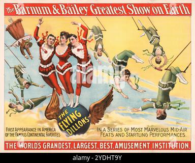 Poster vintage American Circus: Il più grande spettacolo di Barnum & Bailey sulla terra, l'istituzione di divertimento più grande, grande e migliore del mondo. The Flying Dillons in una serie di meravigliose imprese a mezz'aria e spettacoli sorprendenti, 1895 Foto Stock