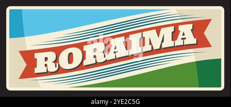 Brasile Roraima, bandiera in stagno, targa da viaggio retrò, vettore. Placca in metallo del distretto brasiliano e dello stato o del Brasile estados, insegna in stagno vintage con tagline e bandiera della città. Boa Vista, capitale dello stato di Roraima Illustrazione Vettoriale