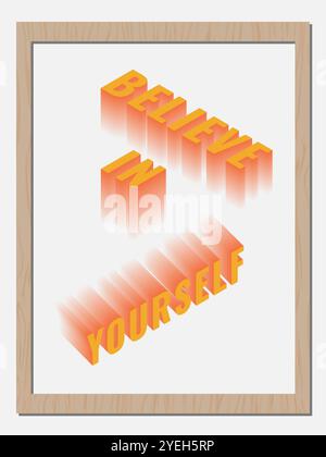 Poster motivazionale incorniciato con testo 3D, credete in voi stessi. Arredi ispirati per uffici, aule o uffici domestici. Rete. Illustrazione Vettoriale