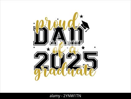 Orgoglioso papà di un laureato del 2025. Iscrizione calligrafica alla moda con cappello nero Illustrazione Vettoriale