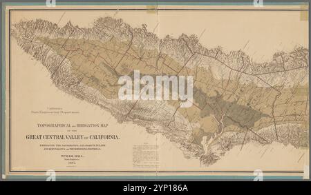 Mappa topografica e di irrigazione della grande Valle centrale della California : abbraccia le valli di Sacramento, San Joaquin, Tulare e Kern e le colline ai piedi confinanti 1887 di Hall, WM. Prosciutto. (William Hammond) Foto Stock