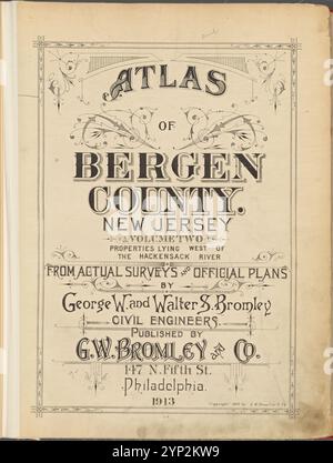 Atlas of Bergen County, New Jersey. Volume due, Proprietà situate tra il fiume hudson e il fiume hackensack. Da indagini reali e piani ufficiali di George W. e Walter S. Bromley, ingegneri civili. Pubblicato da G.W.Bromley and Co., 147 N. 5th St., Philadelphia. 1913. 1912 - 1913 Foto Stock