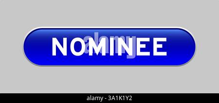 Pulsante a forma di capsula di colore blu con parola nominee su sfondo grigio Illustrazione Vettoriale