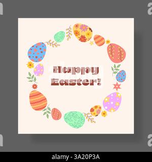 Un saluto natalizio di Pasqua caratterizzato da una corona circolare di uova, foglie e fiori colorati e decorati, con testo di Pasqua felice al centro. Illustrazione Vettoriale