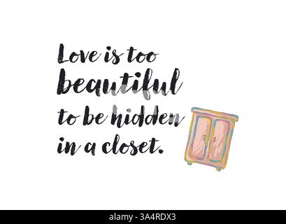 L'amore è troppo bello per essere nascosto in un armadio con un'etichetta di citazione positiva con scarabocchi. Adesivi, badge, stampe con virgolette, scarabocchi e lettere. Piatto Illustrazione Vettoriale