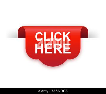 Fare clic qui nastro rosso isolato su sfondo bianco. Etichetta rossa, striscione per qualsiasi scopo. Illustrazione vettoriale. Illustrazione Vettoriale