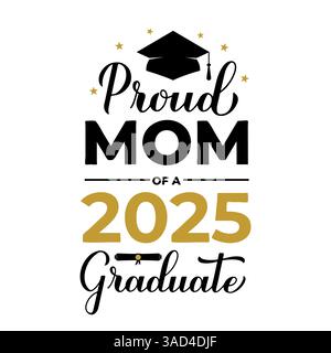 Orgogliosa mamma di una scritta laureata 2025 con cappello graduato. Poster tipografico con citazione di laurea. Modello vettoriale per biglietti d'auguri, striscioni, adesivi, l Illustrazione Vettoriale