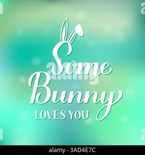 Un coniglio ti ama. Divertente citazione di Pasqua con simpatiche orecchie conigliette scritte calligrafiche su sfondo verde sfumato. Modello vettoriale per post tipografia Illustrazione Vettoriale