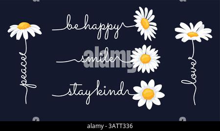 Daisy calligrafia. Fiori di camomilla con lettere ispirate, tipografia floreale con pace di scrittura a mano, essere felici, sorridere, stare gentili e amare il testo Illustrazione Vettoriale