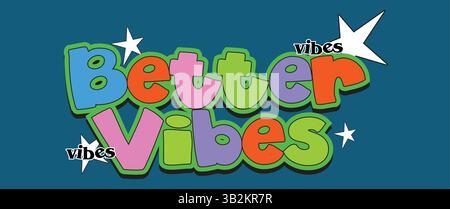 Modello vettoriale tipografico Better Vibes Motivational Graffiti Style per T-shirt, tazze, poster e stampe Urban Lifestyle con atteggiamento mentale positivo Illustrazione Vettoriale