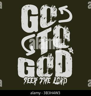 "Go to God Seek the Lord Christian citazione Typography Design – Distressed Bold Brush font Religious Vector for Inspirational Faith-based T-Shirts Illustrazione Vettoriale