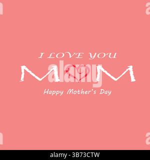 Ti amo mamma. Biglietto di auguri per la festa della mamma. Illustrazione grafica vettoriale o concetto di logo. Simboli d'amore su sfondo rosa. File modificabile EPS. Illustrazione Vettoriale