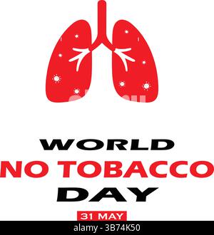 World No Tobacco Day 31 maggio. Campagna smettere di fumare. Concetto creativo per la salute dei polmoni. Poster, Banner Vector Illustration Design. Illustrazione Vettoriale