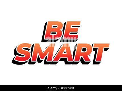 Siate intelligenti. Testo creativo con uno stile dimensionale forte e un'impronta visiva energica Illustrazione Vettoriale