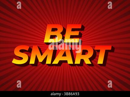 Siate intelligenti. Testo creativo con uno stile dimensionale forte e un'impronta visiva energica Illustrazione Vettoriale