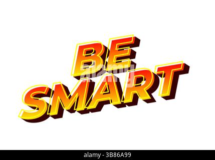 Siate intelligenti. Testo creativo con uno stile dimensionale forte e un'impronta visiva energica Illustrazione Vettoriale