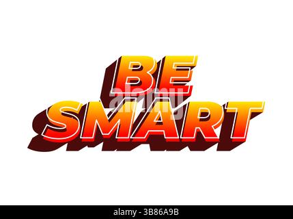 Siate intelligenti. Testo creativo con uno stile dimensionale forte e un'impronta visiva energica Illustrazione Vettoriale