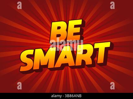 Siate intelligenti. Testo creativo con uno stile dimensionale forte e un'impronta visiva energica Illustrazione Vettoriale