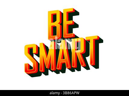 Siate intelligenti. Testo creativo con uno stile dimensionale forte e un'impronta visiva energica Illustrazione Vettoriale