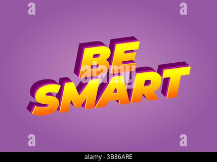 Siate intelligenti. Testo creativo con uno stile dimensionale forte e un'impronta visiva energica Illustrazione Vettoriale