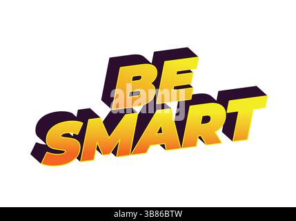 Siate intelligenti. Testo creativo con uno stile dimensionale forte e un'impronta visiva energica Illustrazione Vettoriale