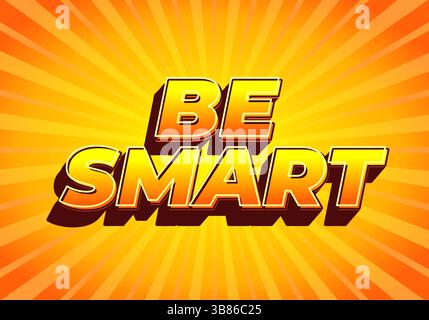 Siate intelligenti. Testo creativo con uno stile dimensionale forte e un'impronta visiva energica Illustrazione Vettoriale