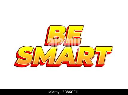 Siate intelligenti. Testo creativo con uno stile dimensionale forte e un'impronta visiva energica Illustrazione Vettoriale