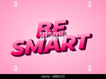 Siate intelligenti. Testo creativo con uno stile dimensionale forte e un'impronta visiva energica Illustrazione Vettoriale