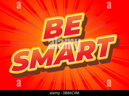 Siate intelligenti. Testo creativo con uno stile dimensionale forte e un'impronta visiva energica Illustrazione Vettoriale