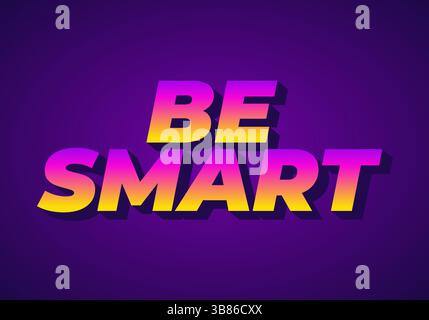 Siate intelligenti. Testo creativo con uno stile dimensionale forte e un'impronta visiva energica Illustrazione Vettoriale