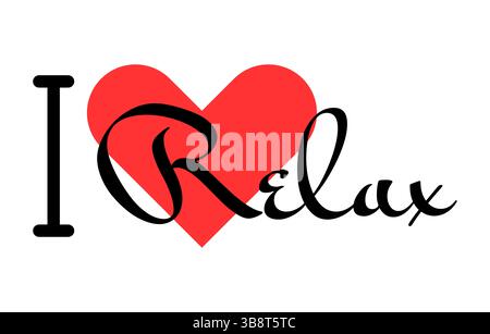 Amo rilassare lo slogan creativo. Lettere disegnate a mano con cuore rosso. Illustrazione vettoriale, lettere in un design moderno per t-shirt, striscioni, poster, st Illustrazione Vettoriale