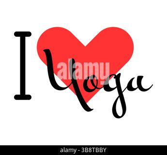 Amo lo slogan creativo dello Yoga. Lettere disegnate a mano con cuore rosso. Illustrazione vettoriale, lettere in un design moderno per t-shirt, striscioni, poster, sti Illustrazione Vettoriale