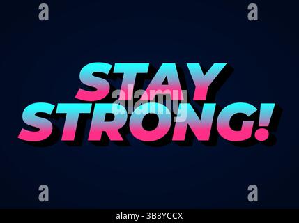 Rimanete forti. Design moderno con testo a cartoni animati con profondità 3D. Illustrazione Vettoriale