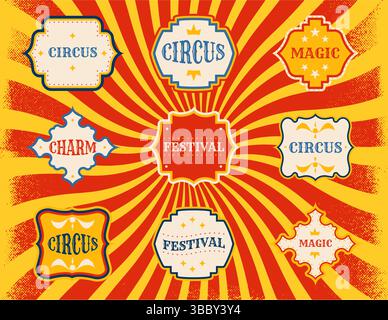 Etichette da circo vintage. Vecchie cornici per il festival del Carnevale, adesivi da circo retrò per biglietti d'auguri, banner e poster. Set isolato vettoriale Illustrazione Vettoriale