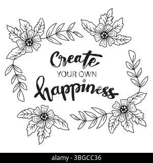 Create la vostra felicità. Citazione ispiratrice con corona floreale. Illustrazione vettoriale Illustrazione Vettoriale