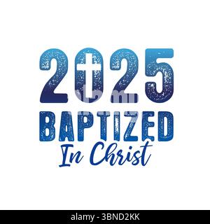 2025 battezzato in T-shirt Cristo disegno cristiano. Battezzato - parola con croce in 2025 numeri. Illustrazione vettoriale Illustrazione Vettoriale