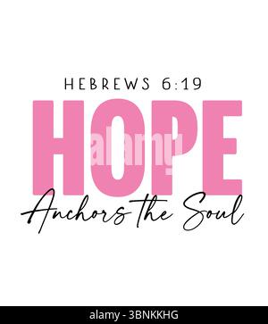 Hope, Anchors the Soul, verso della bibbia cristiana. T-shirt dal design cristiano con parola SPERANZA e calligrafia. Illustrazione vettoriale Illustrazione Vettoriale