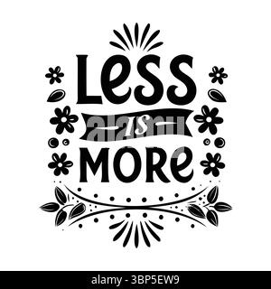 Less is more slogan with Floral Elements, Decorative Design for minimalist Lifestyle Illustrazione Vettoriale