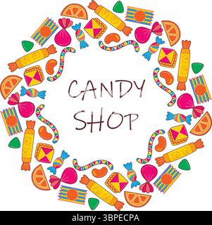 Cornice rotonda di caramelle e dolci e le parole Candy Shop. Cartellone luminoso e colorato con prelibatezze deliziose. Bordo circolare disegnato a mano della pasticceria Illustrazione Vettoriale