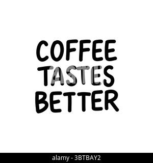 Il caffè Vector disegnato a mano ha un sapore migliore in uno stile minimalista in bianco e nero. Perfetto per l'arredamento del caffè, le stampe del bar e i comodi poster della cucina Illustrazione Vettoriale