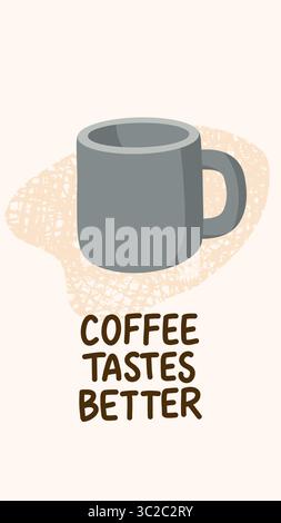 L'illustrazione vettoriale di una tazza di caffè con il caffè citato ha un sapore migliore. Stile caldo disegnato a mano con sfondo testurizzato. Ideale per campeggio, escursioni Illustrazione Vettoriale