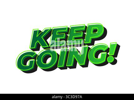 Una frase motivazionale CONTINUA! In grassetto, lettere verdi vivaci con effetto 3D, su sfondo bianco. Il testo esprime incoraggiamento e. Illustrazione Vettoriale