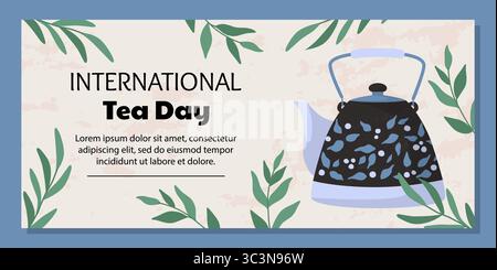 Giornata internazionale del tè. Design banner Web, modello volantino orizzontale. Poster con spazio di copia per il testo. Bollitore disegnato a mano e foglie verdi. Illustrazione isolata in stile cartoni animati vettoriali Illustrazione Vettoriale